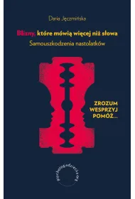 Blizny, kt�re m�wi� wi�cej ni� s�owa. Samouszkodzenia nastolatk�w