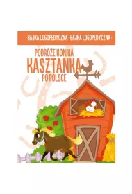 Podr�e konika Kasztanka po Polsce. Bajka logopedyczna