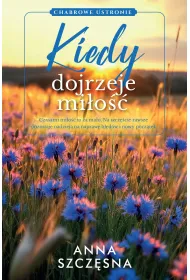 Kiedy dojrzeje mi�o��