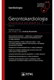 Gerontokardiologia. Starzej�ce si� serce. Cz�� 2. Kardiologia. W gabinecie lekarza specjalisty