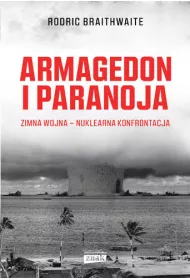 Armagedon i paranoja. Zimna wojna. Nuklearna konfrontacja