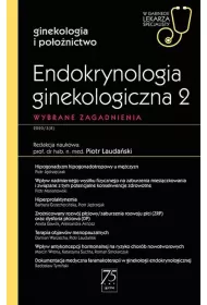 Endokrynologia ginekologiczna 2. Wybrane zagadnienia. Ginekologia i poonictwo. W gabinecie lekarza specjalisty