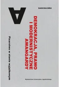 Demokracja, prawo i modernistyczne awangardy. Pisarstwo w stanie wyj�tkowym