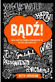B�d�! Osiem prostych krok�w prowadz�cych ci� do tego, kim chcesz by�