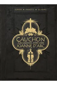 Cauchon albo cz�owiek, kt�ry zabi� Joann� d'Arc