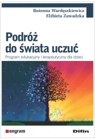Podr� do �wiata uczu�. Program edukacyjny i terapeutyczny dla dzieci