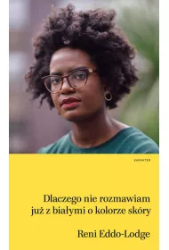 Dlaczego nie rozmawiam ju� z bia�ymi o kolorze sk�ry