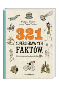 321 superciekawych fakt�w, kt�re trzeba pozna�, zanim si� sko�czy 13 lat