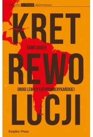 Kret rewolucji. Drogi lewicy latynoamerykaskiej