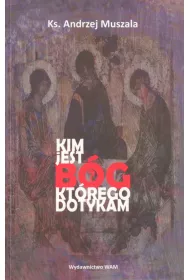 Kim jest B�g kt�rego dotykam