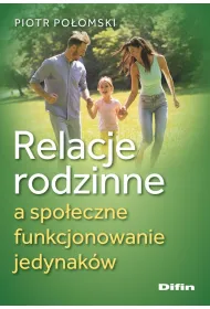 Relacje rodzinne a spo�eczne funkcjonowanie jedynak�w