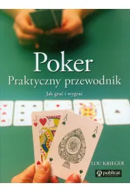 Poker. Praktyczny przewodnik. Jak gra� i wygra� * *