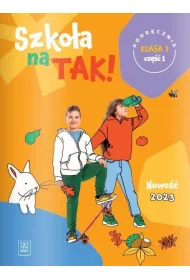 Szkoa na TAK! Podrcznik. Edukacja wczesnoszkolna. Klasa 1. Cz 1