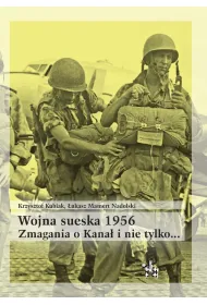 Wojna sueska 1956. Zmagania o Kana� i nie tylko...