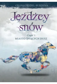 Je�d�cy sn�w. Cz�� I: Miasto �pi�cych dusz