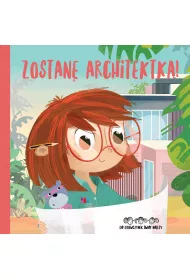 Zostan� architektk�! Do dziewczynek �wiat nale�y!