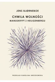 Chwila wolno�ci. Manuskryp z Heiligenbergu