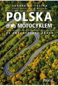 Polska motocyklem. 23 ekscytuj�ce trasy