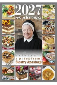 Kalendarz 2027 Rok pe�en smaku z przepisami Siostry Anastazji