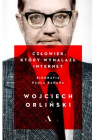 Czowiek ktry wynalaz internet. Biografia Paula Barana