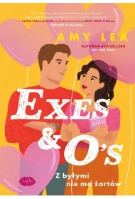 Exes and O`s. Z by�ymi nie ma �art�w