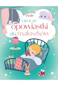 Moje urocze opowiastki dla maluszk�w