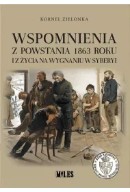 Wspomnienia z Powstania 1863 roku i z �ycia na wygnaniu w Syberyi