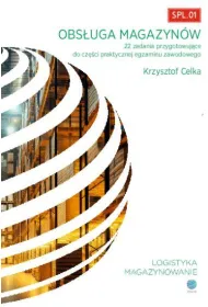 Obs�uga magazyn�w. 22 zadania przygotowuj�ce do cz�ci praktycznej egzaminu. SPL.01