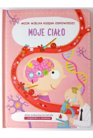 Moje cia�o.  Moja wielka ksi�ga odpowiedzi