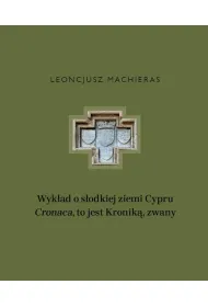 Wyk�ad o s�odkiej ziemi Cypru &bdquo;Cronaca&rdquo;, to jest Kronik�, zwany