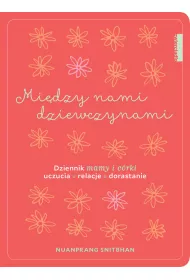 Mi�dzy nami dziewczynami dziennik mamy i c�rki