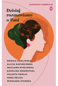 Dzisiaj rozmawiamy o Pani