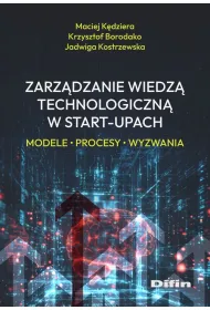 Zarz�dzanie wiedz� technologiczn� w start-upach. Modele, procesy, wyzwania