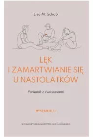 L�k i zamartwianie si� u nastolatk�w. Poradnik z �wiczeniami