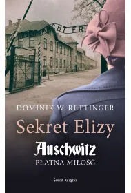 Sekret Elizy. Auschwitz. P�atna mi�o��