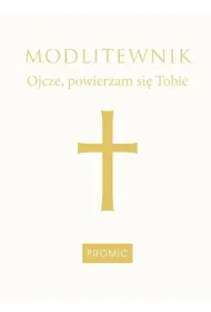 Modlitewnik Ojcze, powierzam si� Tobie- bia�y