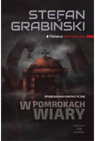 W pomrokach wiary. Opowiadania fantastyczne