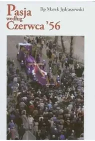 Pasja wed�ug Czerwca '56