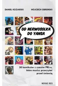 Od Nerwosolka do Yansa 50 komiks�w z czas�w PRL-u, kt�re musisz przeczyta� przed �mierci�