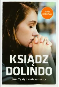 Ksi�dz Dolindo. Jezu Ty si� o mnie zatroszcz