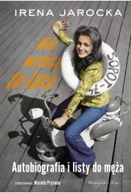 Nie wr�c� te lata. Autobiografia i listy do m�a