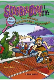 Na tropie Wciekego Aligatora. Scooby-Doo! i Ty. Tom 17