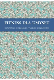Fitness dla umys�u. Krzy��wki, �amig��wki, tw�rcze kolorowanki - R�e