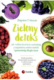 Zielony detoks jak ro�liny lecznicze wyp�ukuj� z organizmu wolne rodniki i gwarantuj� d�ugie �ycie