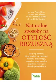 Naturalne sposoby na oty�o�� brzuszn�. Jak przy pomocy diety pozby� si� nadwagi, t�uszczu brzusznego, z�agodzi� stany zapalne i zapobiec rozwojowi chor�b przewlek�ych