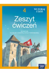 Wczoraj i dzi� 4. Zeszyt �wicze� do historii dla klasy czwartej szko�y podstawowej
