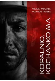 Kopalnio, kochanko ma