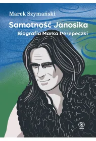 Samotno�� Janosika. Biografia Marka Perepeczki