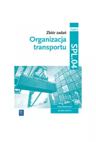 Organizacja transportu. Zbir zada. Kwalifikacja SPL.04. Cz 2