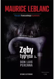 Arsene Lupin - Z�by tygrysa, cz�� 1. Don Luis Perenna (dodruk 2024)